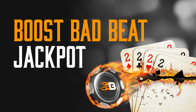 NEW BOOST BAD BEAT JACKPOT!